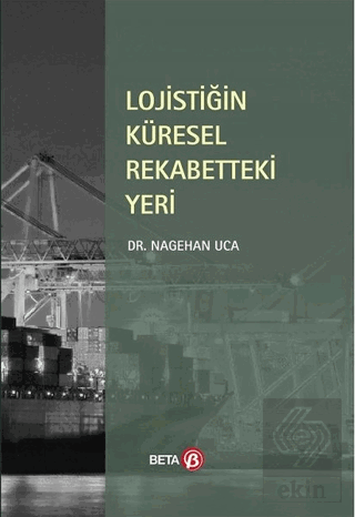 Lojistiğin Küresel Rekabetteki Yeri