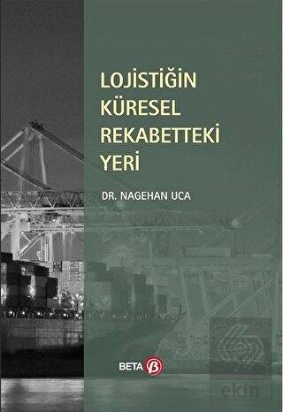 Lojistiğin Küresel Rekabetteki Yeri