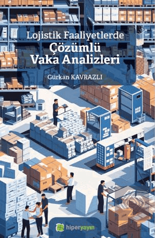 Lojistik Faaliyetlerde Çözümlü Vaka Analizleri