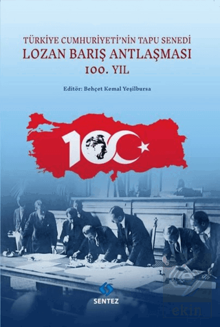 Lozan Barış Antlaşması 100.Yıl - Türkiye Cumhuriyetinin Tapu Senedi