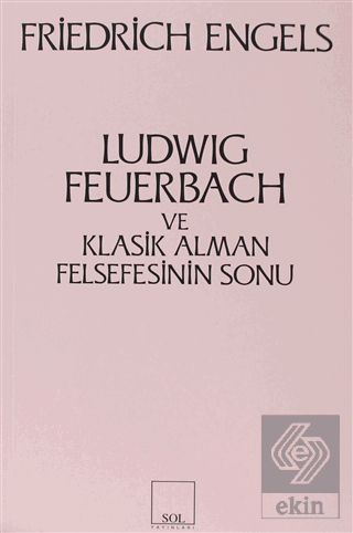 Ludwig Feuerbach ve Klasik Alman Felsefesinin Sonu