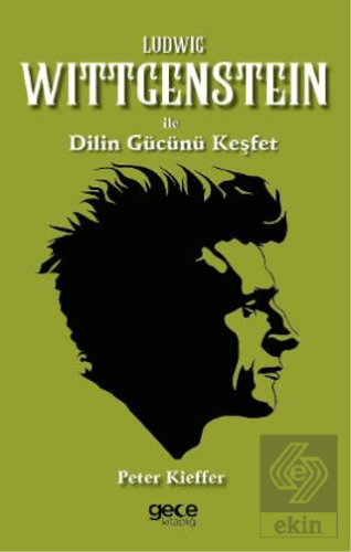 Ludwig Wittgenstein ile Dilin Gücünü Keşfet