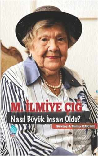 M. İlmiye Çığ Nasıl Büyük İnsan Oldu?