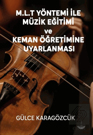 M.L.T Yöntemi İle Müzik Eğitimi Ve Keman Öğretimine Uyarlanması