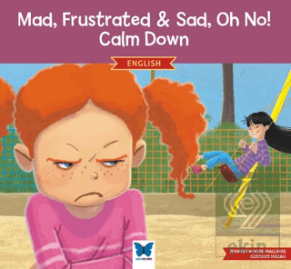 Mad, Frustrated, Sad, Oh No! Calm Down