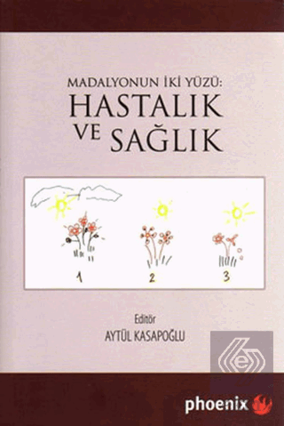 Madalyonun İki Yüzü: Hastalık ve Sağlık