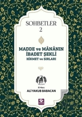 Madde ve Mananın İbadet Şekli Hikmet ve Sırları -