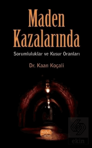 Maden Kazalarında Sorumluluklar ve Kusur Oranları