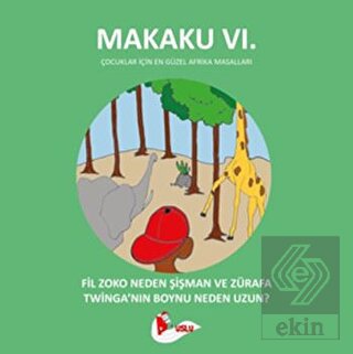 Makaku 6 - Fil Zoko Neden Şişman ve Zürafa Twinga\'