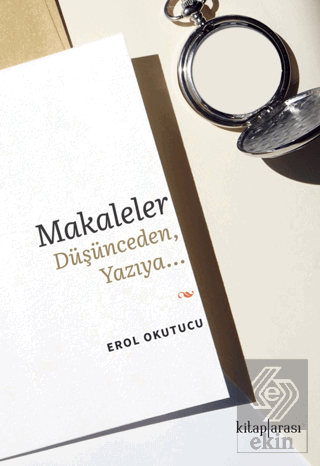 Makaleler Düşünceden, Yazıya…