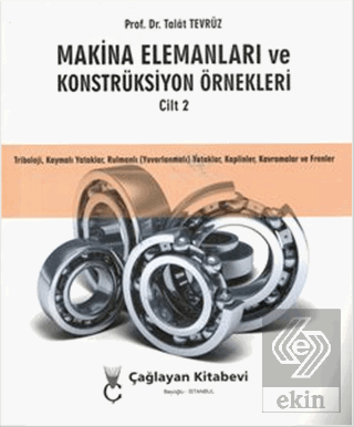 Makina Elemanları ve Konstrüksiyon Örnekleri Cilt