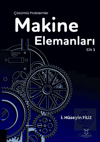 Makine Elemanları Çözümlü Problemler Cilt 1