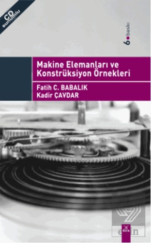 Makine Elemanları ve Konstrüksiyon Örnekleri