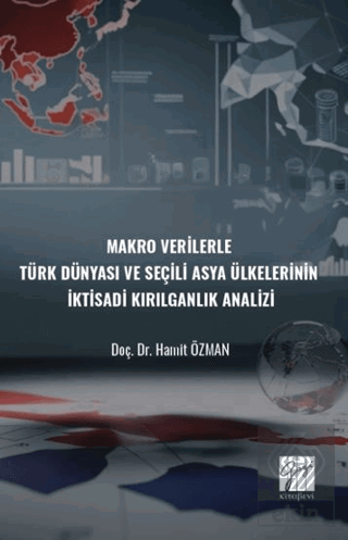 Makro Verilerle Türk Dünyası Ve Seçili Asya Ülkelerinin İktisadi Kırıl