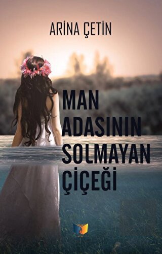 Man Adasının Solmayan Çiçeği