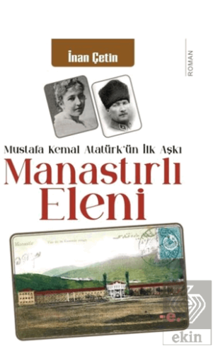 Manastırlı Eleni / Mustafa Kemal Atatürkün İlk Aşkı