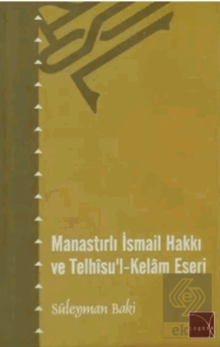 Manastırlı İsmail Hakkı ve Telhisu\'l-Kelam Eseri