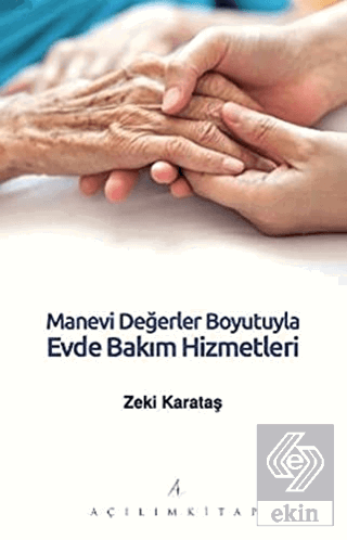 Manevi Değerler Boyutuyla Evde Bakım Hizmetleri