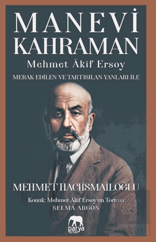 Manevi Kahraman - Mehmet Akif Ersoy - Merak Edilen