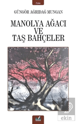 Manolya Ağacı ve Taş Bahçeler