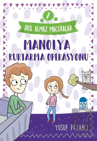 Manolya Kurtarma Operasyonu - Akıl Almaz Maceralar