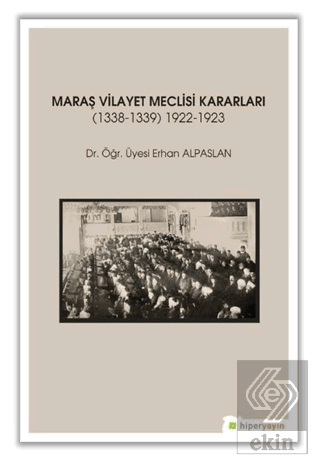 Maraş Vilayet Meclisi Kararları 1338-1339/1922-192