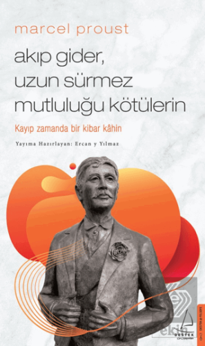 Marcel Proust - Akıp Gider, Uzun Sürmez Mutluluğu