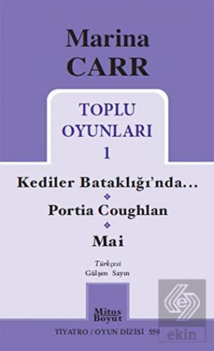 Marina Carr Toplu Oyunları 1 - Kediler Bataklığı\'n