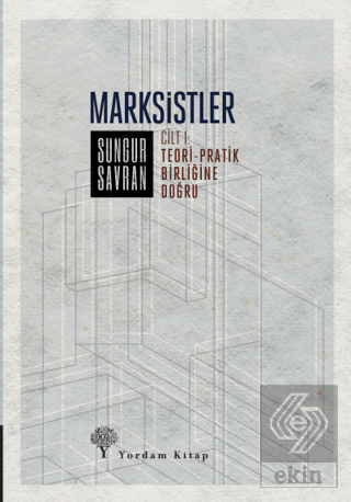 Marksistler Cilt: 1 - Teori - Pratik Birliğine Doğ