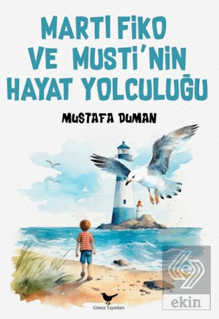 Martı Fiko ve Musti'nin Yaşam Yolculuğu