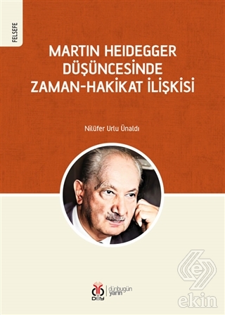 Martin Heidegger Düşüncesinde Zaman-Hakikat İlişki