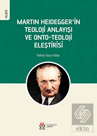 Martin Heidegger'in Teoloji Anlayışı ve Onto-Teolo