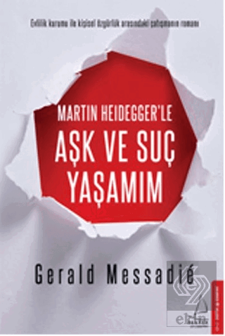 Martin Heidegger\'le Aşk ve Suç Yaşamım