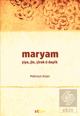 Maryam / Çiya, Jin, Çırok u Dayık