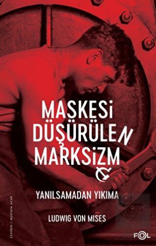 Maskesi Düşürülen Marksizm -Yanılsamadan Yıkıma