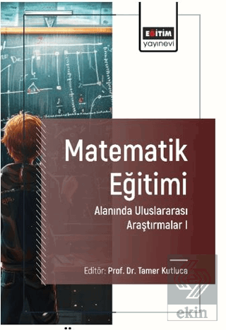 Matematik Eğitimi Alanında Uluslararası Araştırmalar I