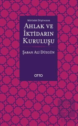 Maturidi Düşüncede Ahlak ve İktidarın Kuruluşu