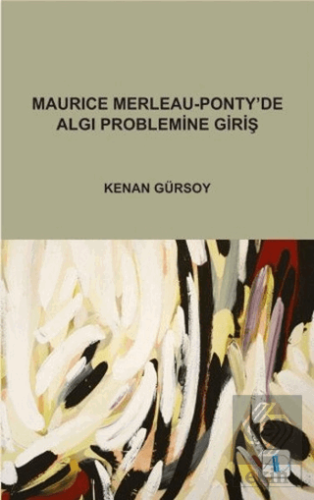 Maurice Merleau - Ponty\'de Algı Problemine Giriş