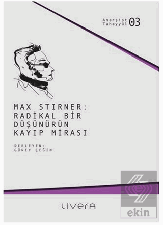 Max Stirner: Radikal Bir Düşünürün Kayıp Mirası