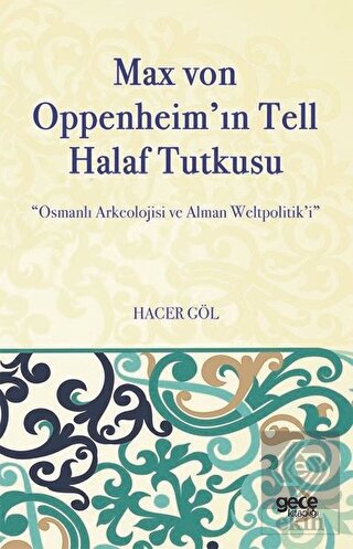 Max Von Oppenheim\'in Tell Halaf Tutkusu