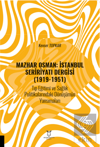 Mazhar Osman: İstanbul Seririyatı Dergisi (1919-1951) Tıp Eğitimi ve S