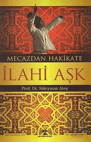 Mecazdan Hakikate İlahi Aşk