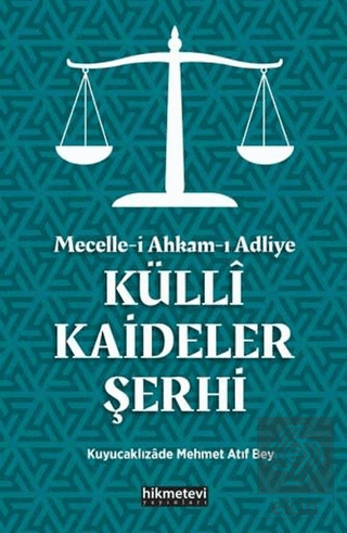 Mecelle-i Ahkam-ı Adliye Külli Kaideler Şerhi