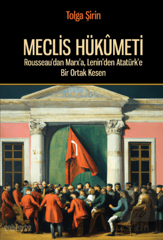 Meclis Hükümeti - Rousseau'dan Marx'a, Lenin'den A