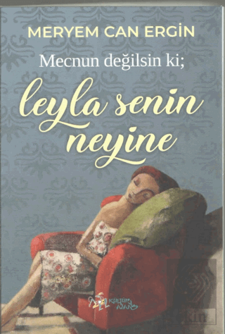 Mecnun Değilsin ki; Leyla Senin Neyine