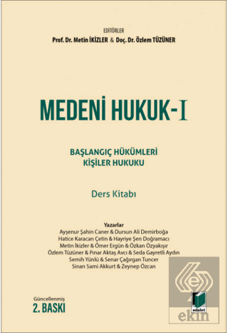 Medeni Hukuk - I Başlangıç Hükümleri Kişiler Hukuku Ders Kitabı