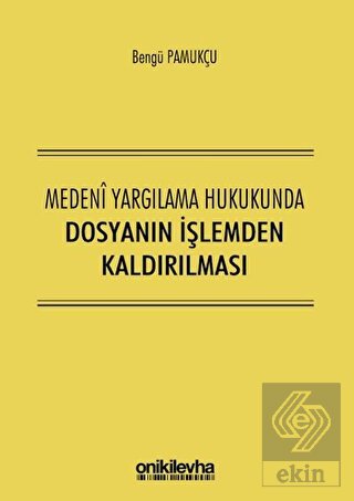 Medeni Yargılama Hukukunda Dosyanın İşlemden Kaldı