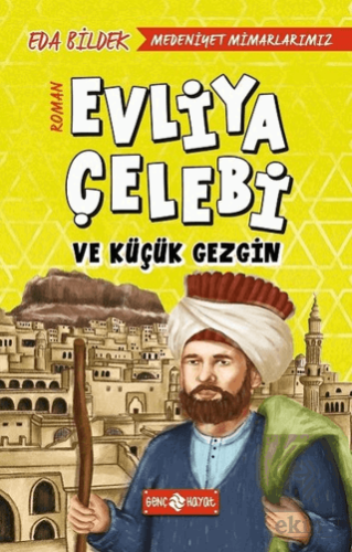 Medeniyet Mimarlarımız 1 - Evliya Çelebi ve Küçük