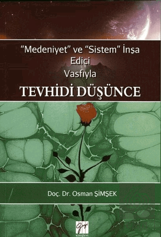 Medeniyet ve Sistem İnşa Edici Vasfıyla Tevhidi Dü