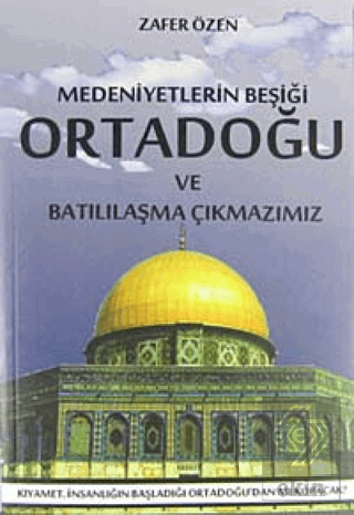 Medeniyetlerin Beşiği Ortadoğu ve Batılılaşma Çıkm